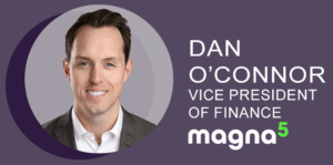 Dan O'Connor Vice President of Finance at Magna5